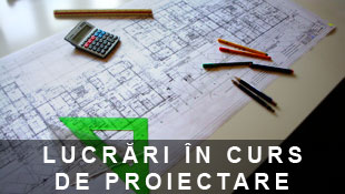 LUCRARI  IN  CURS  DE  PROIECTARE